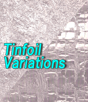Tinfoil Variations
